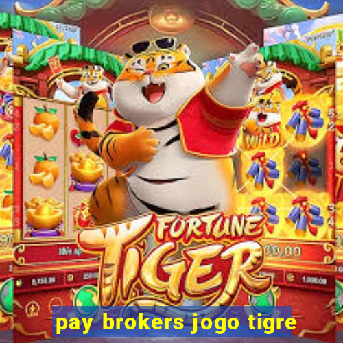 pay brokers jogo tigre